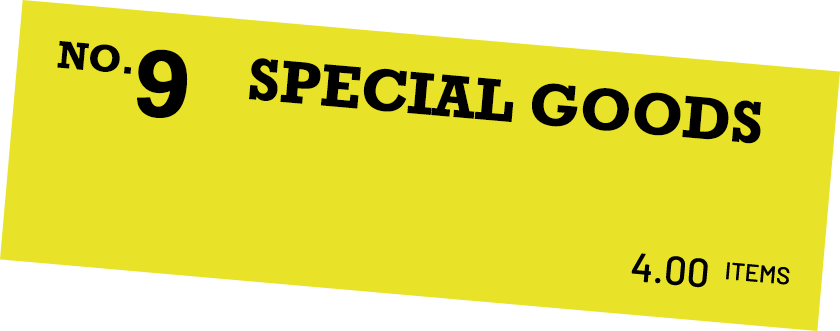 NO.9 SPECIAL GOODS