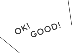 OK! GOOD!