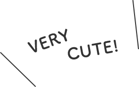 VERY CUTE